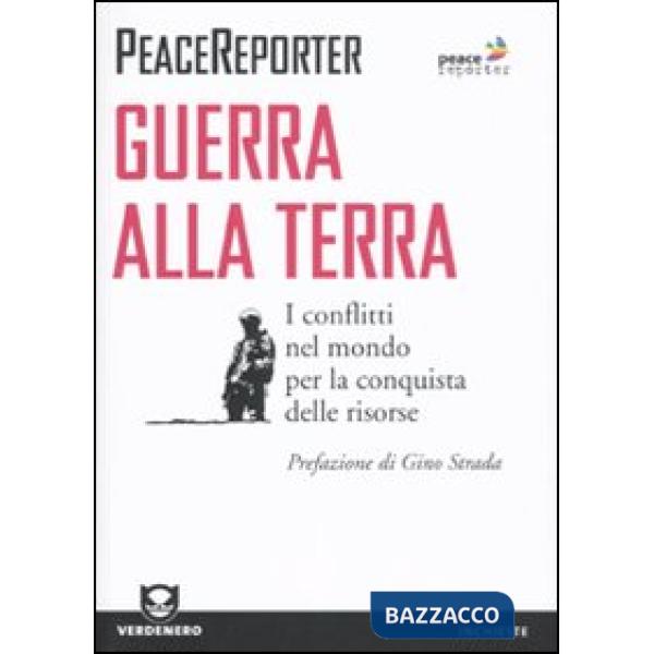 Guerra alla terra. I conflitti nel mondo per la conquista delle risorse