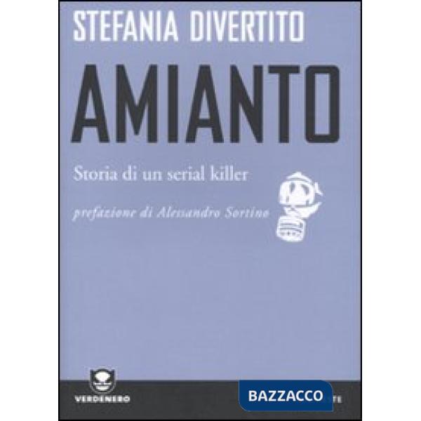 Amianto. Storia di un serial killer