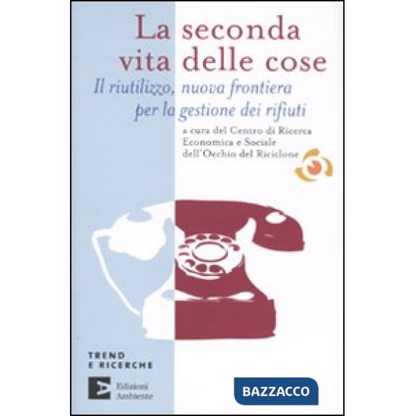 Seconda vita delle cose. Il riutilizzo, nuova frontiera per la gestione dei riuf