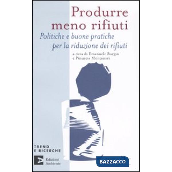Produrre meno rifiuti. Politiche e buone pratiche per la riduzione dei rifiuti