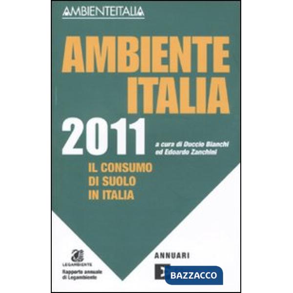 Ambiente Italia 2011. Il consumo di suolo in Italia
