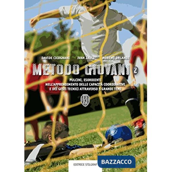 Metodo giovani 2. Pulcini, esordienti nell'apprendimento delle capicità coordinative e dei gesti tecnici attraverso 5 grandi tem