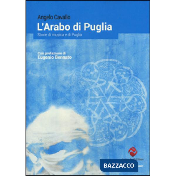 Arabo di Puglia. Storie di musica e di Puglia (L')