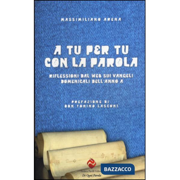 A tu per tu con la parola. Riflessioni dal web sui Vangeli domenicali dell'anno A