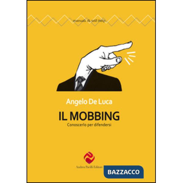 Mobbing. Conoscerlo per difendersi (Il)