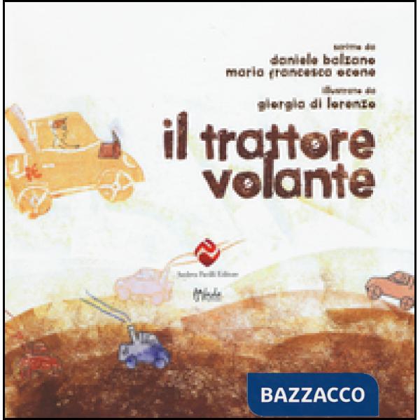 Trattore volante. Ediz. illustrata (Il)