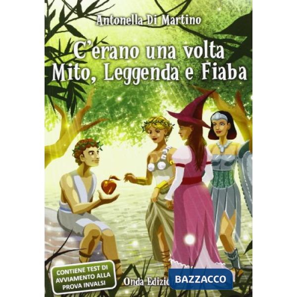 C'ERANO UNA VOLTA MITO, LEGGENDA E FIABA