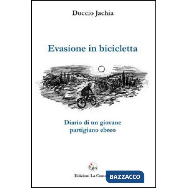 Evasione in bicicletta. Diario di un giovane partigiano ebreo