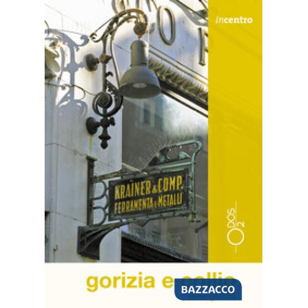 Gorizia e Collio. Una guida