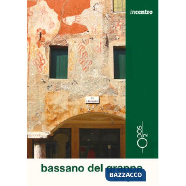 Bassano del Grappa. Una guida