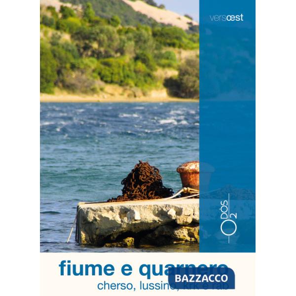 Fiume e Quarnero. Cherso, Lussino, Krk e Rab. Con Carta geografica ripiegata