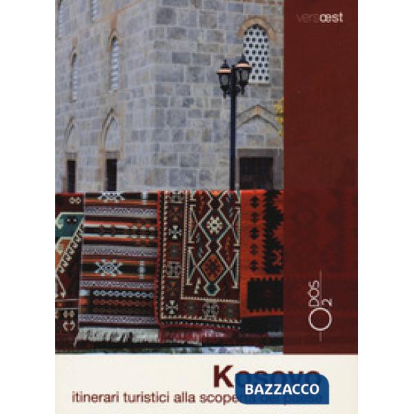 Kosovo. Itinerari turistici alla scoperta del paese. Con Carta geografica ripiegata