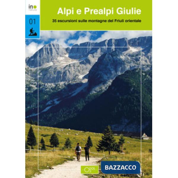 Alpi e Prealpi Giulie. 35 escursioni sulle montagne del Friuli orientale