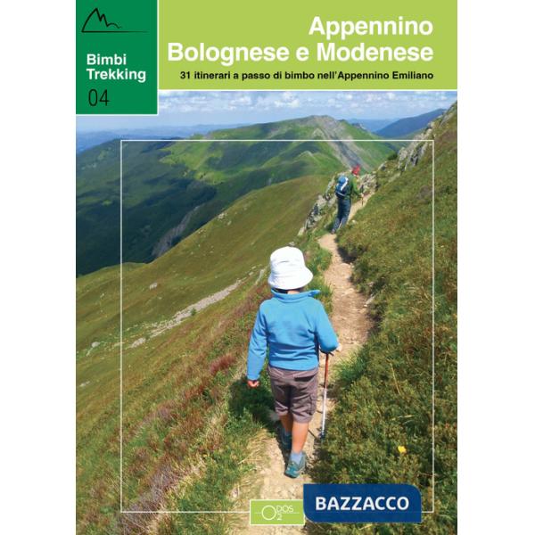 Bimbi trekking. 31 itinerari a passo di bimbo nell'Appennino emiliano. Appennino bolognese e modenese