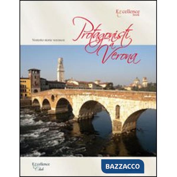 Protagonisti a Verona. Ventotto storie veronesi