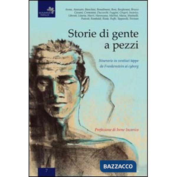 Storie di gente a pezzi. Itinerario in ventisei tappe da Frankenstein ai cyborg