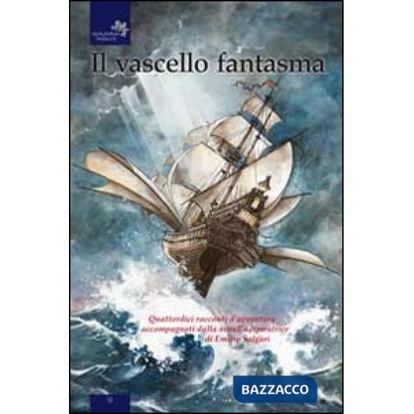 Vascello fantasma. Quattordici racconti d'avventura accompagnati dalla novella i