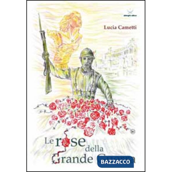 Rose della grande guerra (Le)