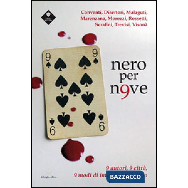 Nero per n9ve. 9 autori, 9 città, 9 modi di intendere il delitto