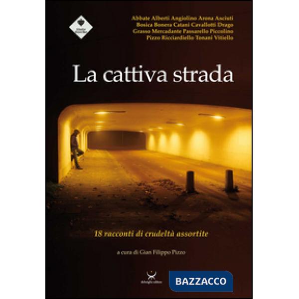 Cattiva strada. 18 racconti di crudeltà assortite (La)