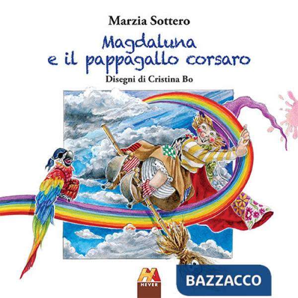 Magdaluna e il pappagallo corsaro. Ediz. illustrata