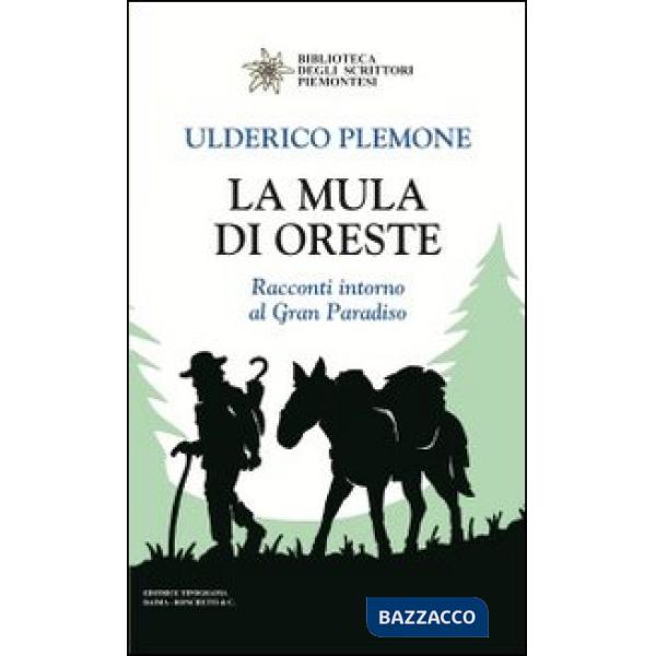 Mula di Oreste. Racconti intorno al Gran Paradiso (La)