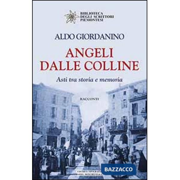 Angeli dalle colline. Asti tra storia e memoria