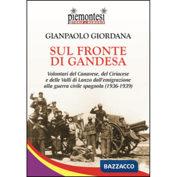 Sul fronte di Gandesa. Volontari del Canavese, del Ciriacese e delle Valli di La