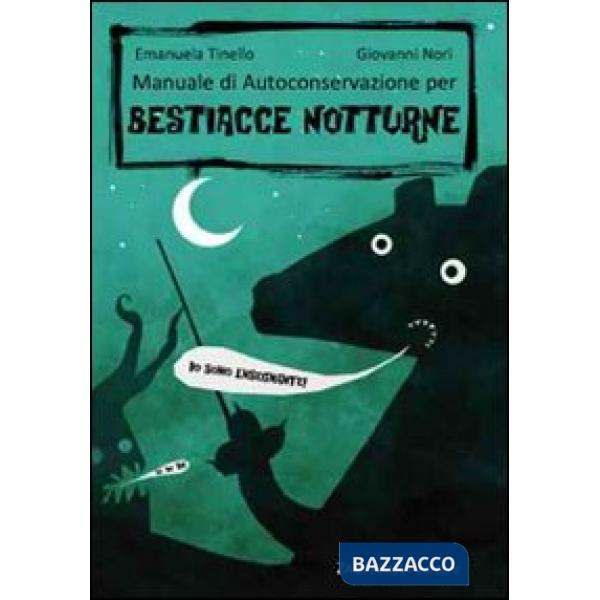 Manuale di autoconservazione per bestiacce notturne. Ediz. illustrata