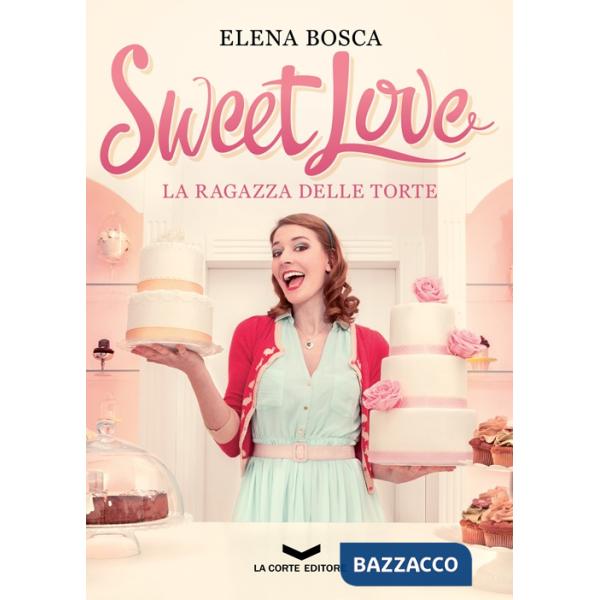 Sweet love. La ragazza delle torte