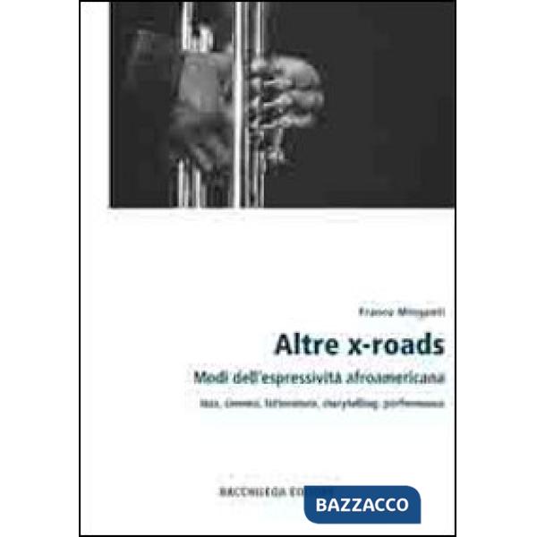 Altre x-roads. Modi dell'espressività afroamericana jazz, cinema, letteratura, storytelling, performance