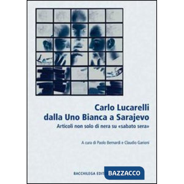 Lucarelli dalla Uno bianca a Sarajevo. Articoli non solo di «nera» su «sabato sera»