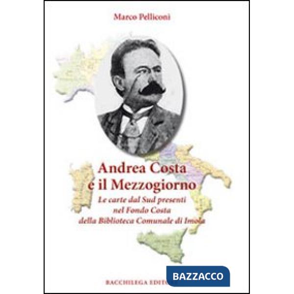 Andrea Costa e il Mezzogiorno. Le carte dal Sud presenti nel Fondo Costa della Biblioteca Comunale di Imola