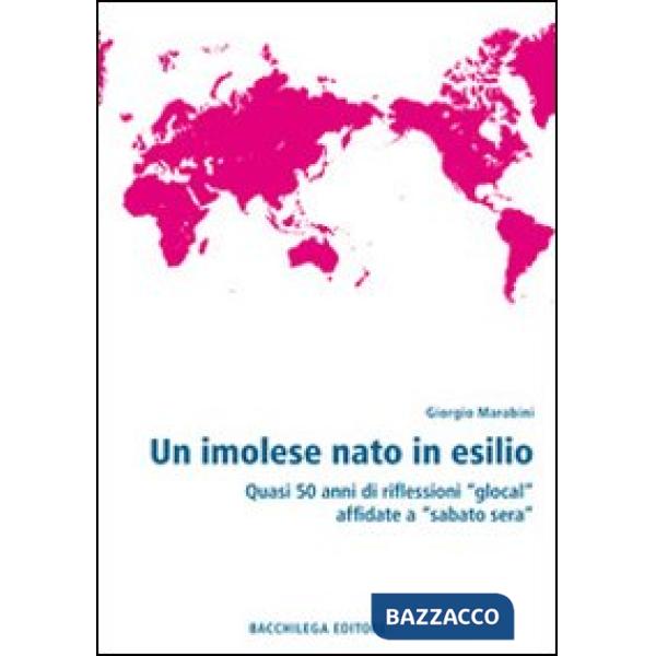 Imolese nato in esilio. Quasi 50 anni di riflessioni «glocal» affidate a «Sabato sera» (Un)