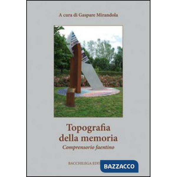 Topografia della memoria. Comprensorio faentino