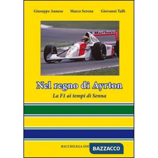 Nel regno di Ayrton. La F1 ai tempi di Senna