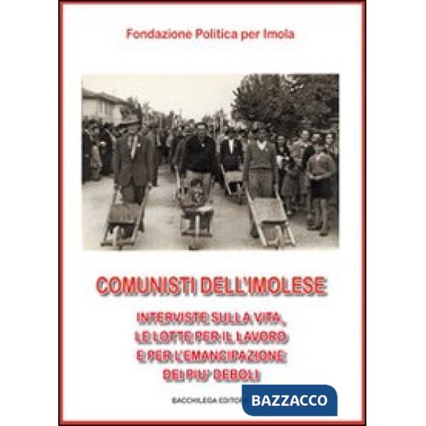 Comunisti dell'imolese. Interviste sulla vita, le lotte per il lavoro e per l'em