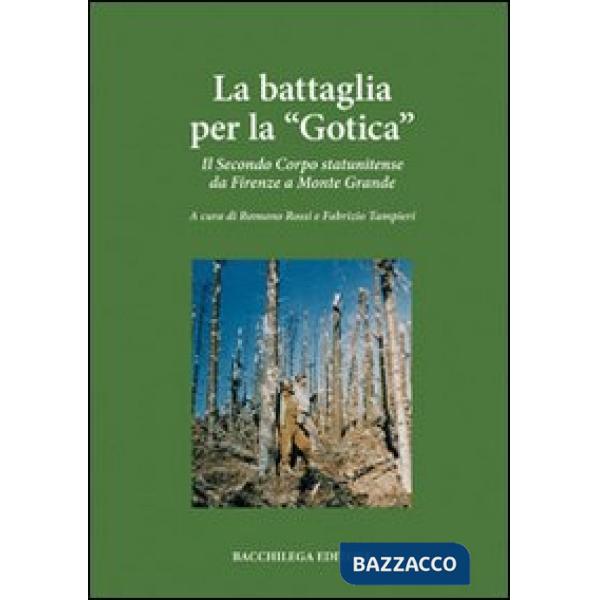 Battaglia per la «Gotica». Il secondo corpo statunitense da Firenze a Monte Grande (La)