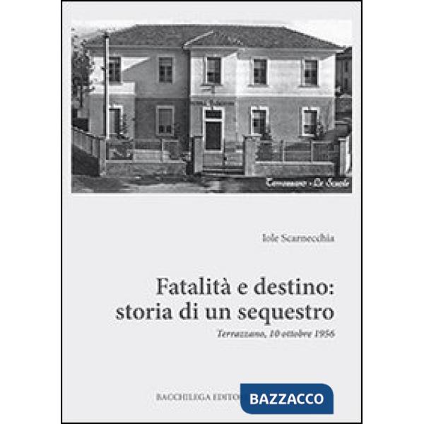 Fatalità e destino. Storia di un sequestro. Terrazzano, 10 ottobre 1956