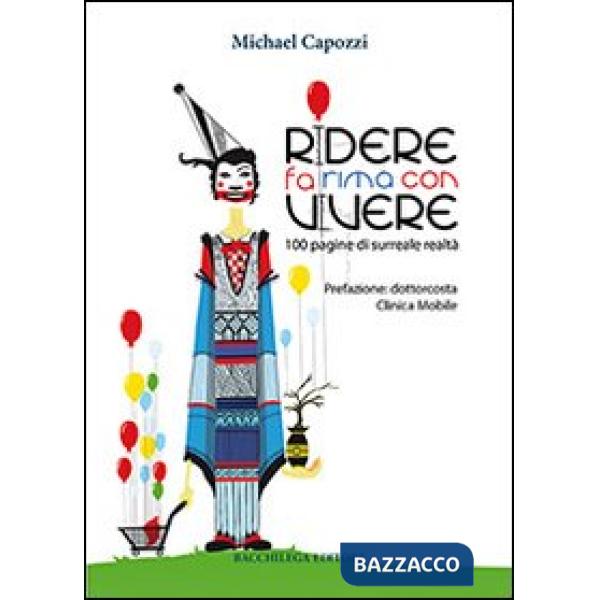 Ridere fa rima con vivere. 100 pagine di surreale realtà