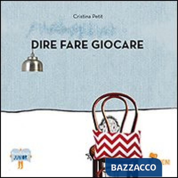 Dire fare giocare. Ediz. illustrata