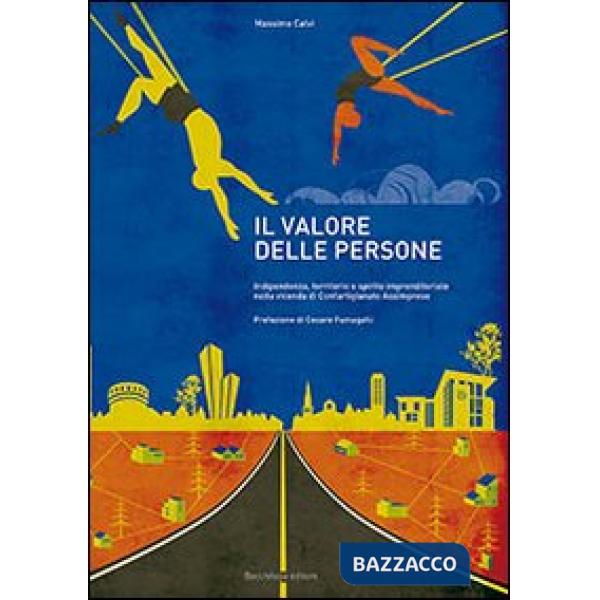 Valore delle persone. Indipendenza, territorio e spirito imprenditoriale nella vicenda di Confartigianato Assimprese (Il)