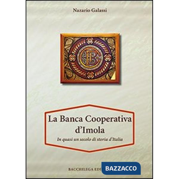 Banca Cooperativa d'Imola. In mezzo secolo di storia d'Italia. Con appendice di Vittorio Lenzi (La)