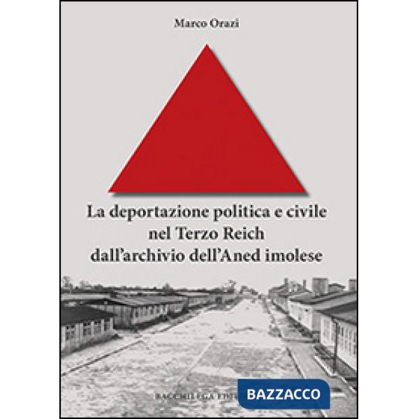 Deportazione politica e civile nel Terzo Reich dall'archivio dell'Aned imolese (La)