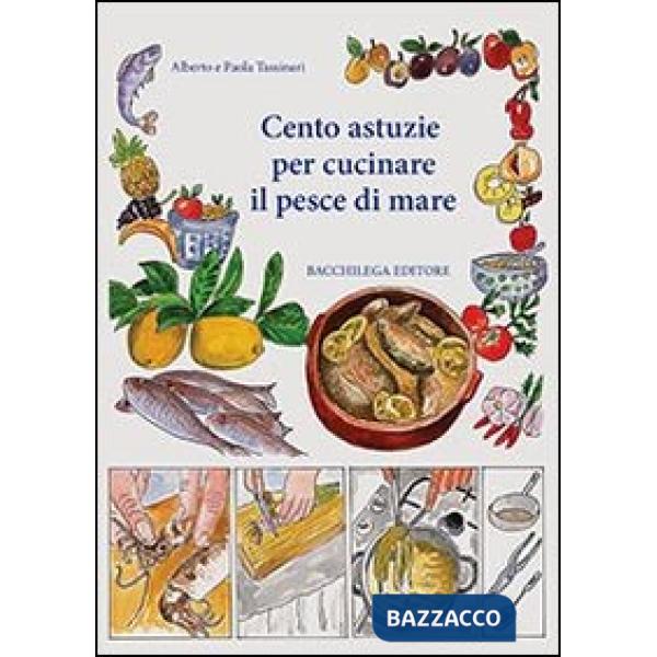 Cento astuzie per cucinare il pesce di mare