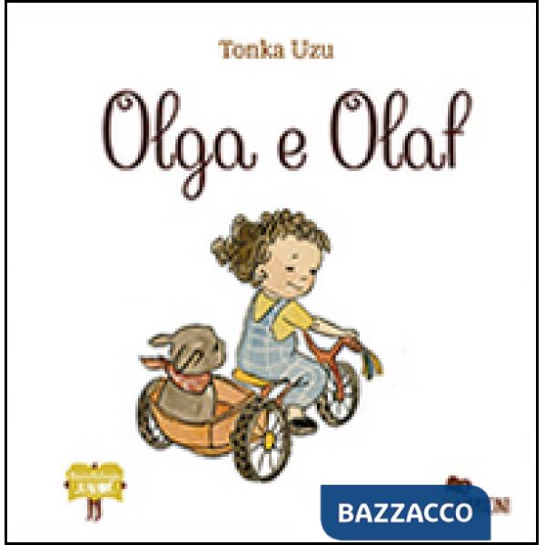 Olga e Olaf. Ediz. illustrata