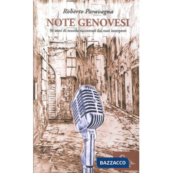 Note genovesi. 50 anni di musica raccontati dai suoi interpreti