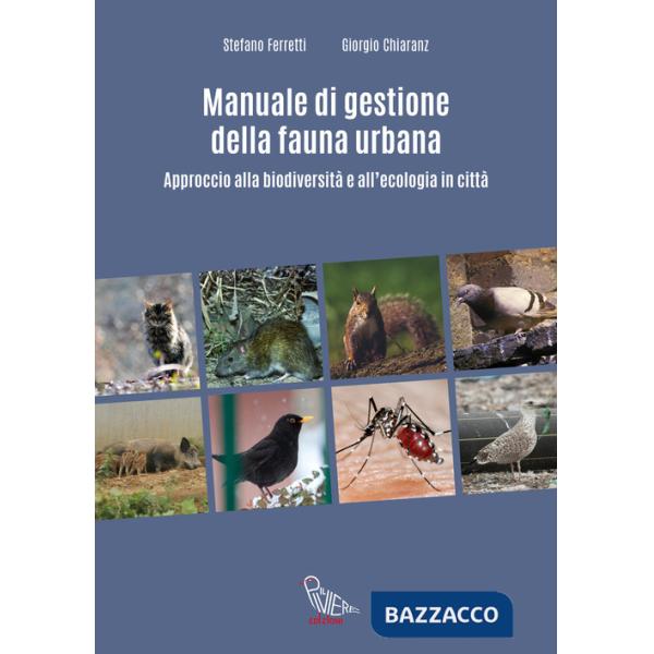Manuale di gestione della fauna urbana. Approccio alla biodiversità e all'ecologia in città