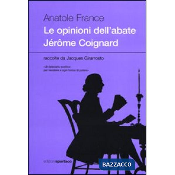 Opinioni dell'abate Jérðme Coignard raccolte da Jacques Girarrosto (Le)