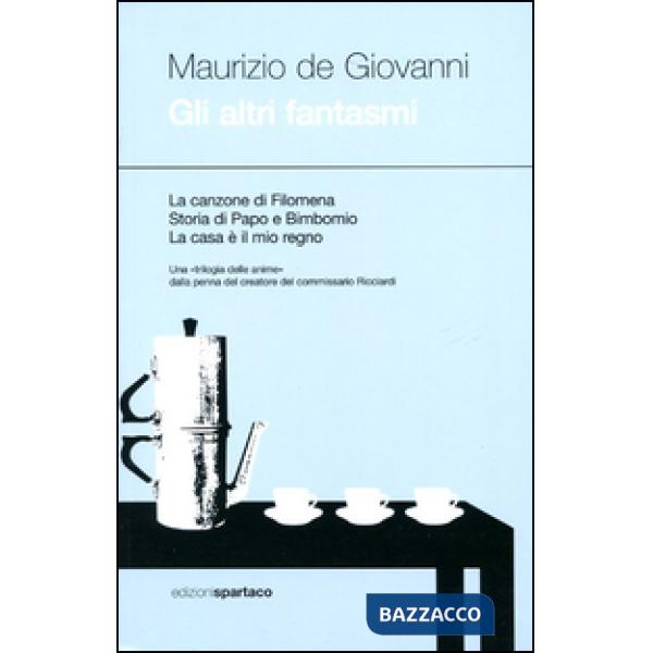 Altri fantasmi: La canzone di Filomena-Storia di Papo e Bimbonio-La casa è il mio regno (Gli)